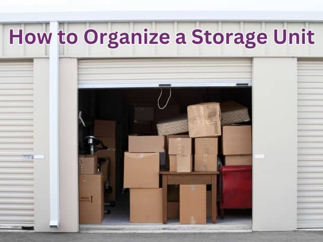 image of a storage unit full of boxes and furniture with the text 'how to organize a storage unit' overlayed
